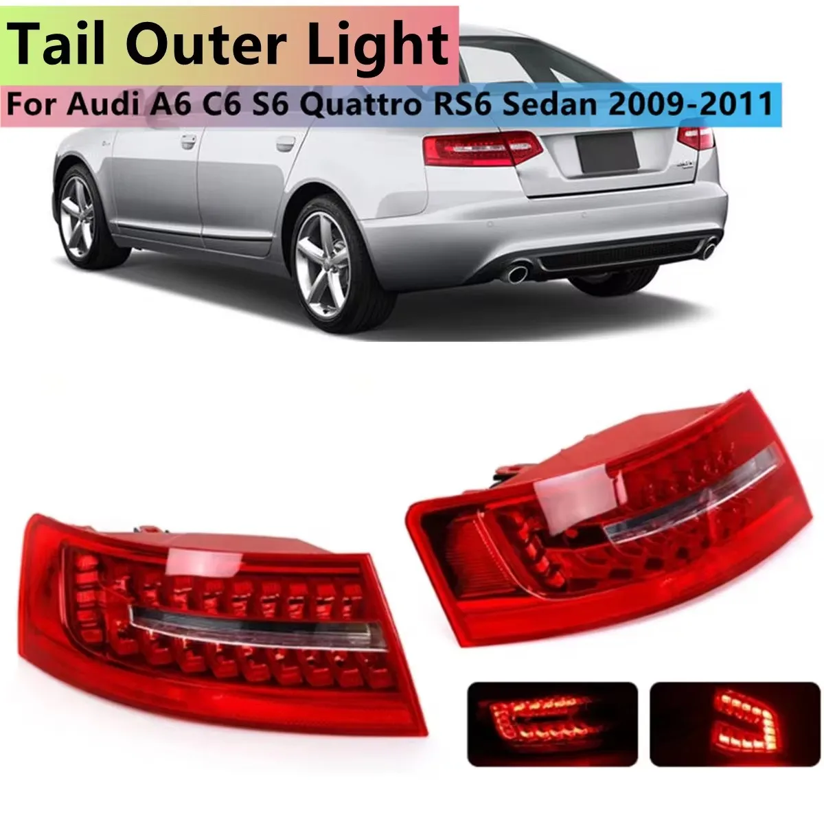 

Car Tail Lamps Stop Light Turn Signal Lamp For Audi A6 C6 S6 RS6 Saloon Sedan 2009-2011 LED Car Rear Tail Lamp Assembly