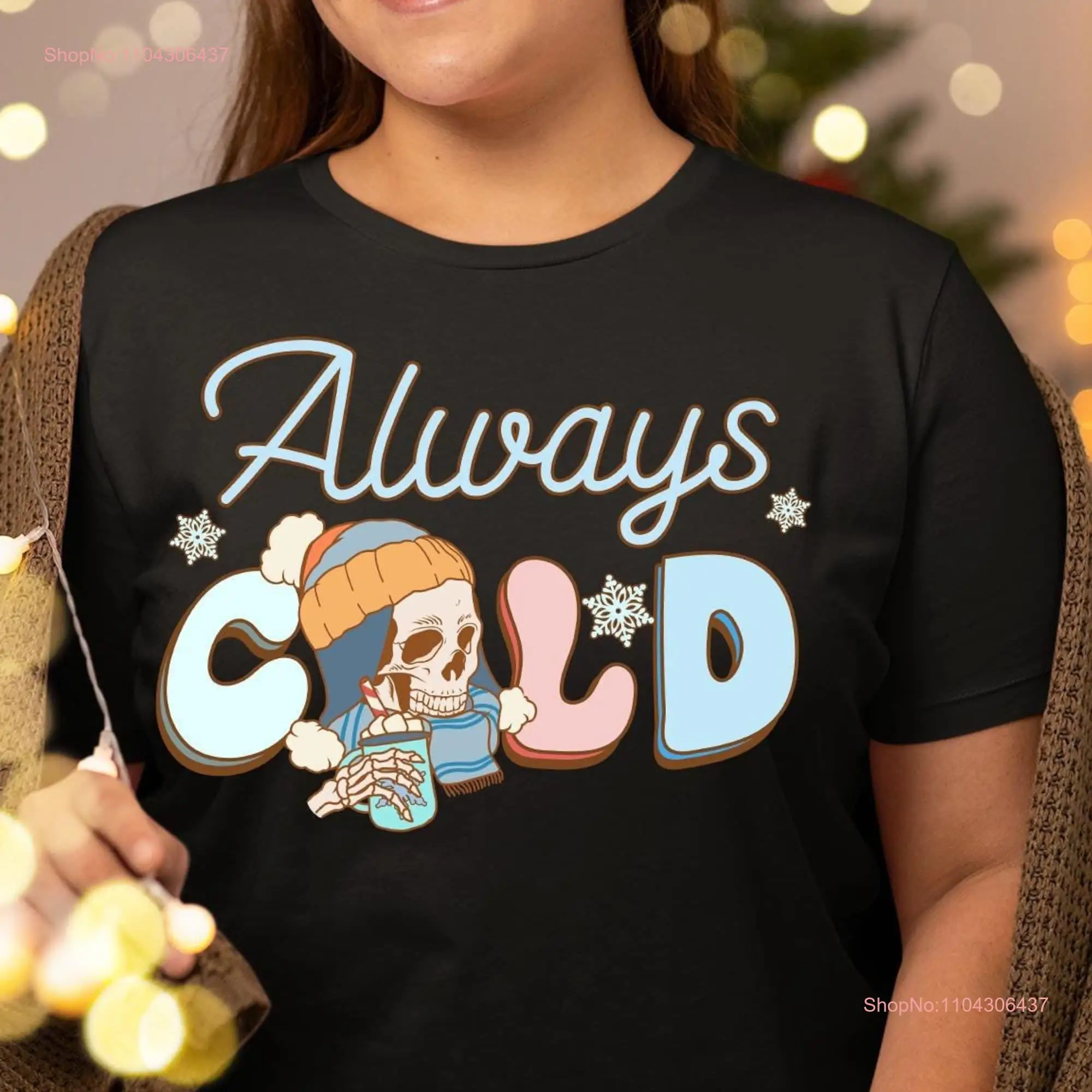 Always Cold Skeleton T Shirt Sipping Chilly Drink SweaT in Hat Scarf Fun For Weather Lovers long or short sleeves