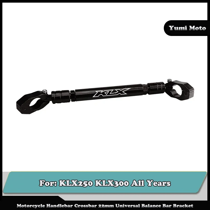 

Motorcycle Handlebar Crossbar 22mm Universal Balance Bar Bracket Motorcycle Accessories For KAWASAKI KLX250 KLX300 All Years