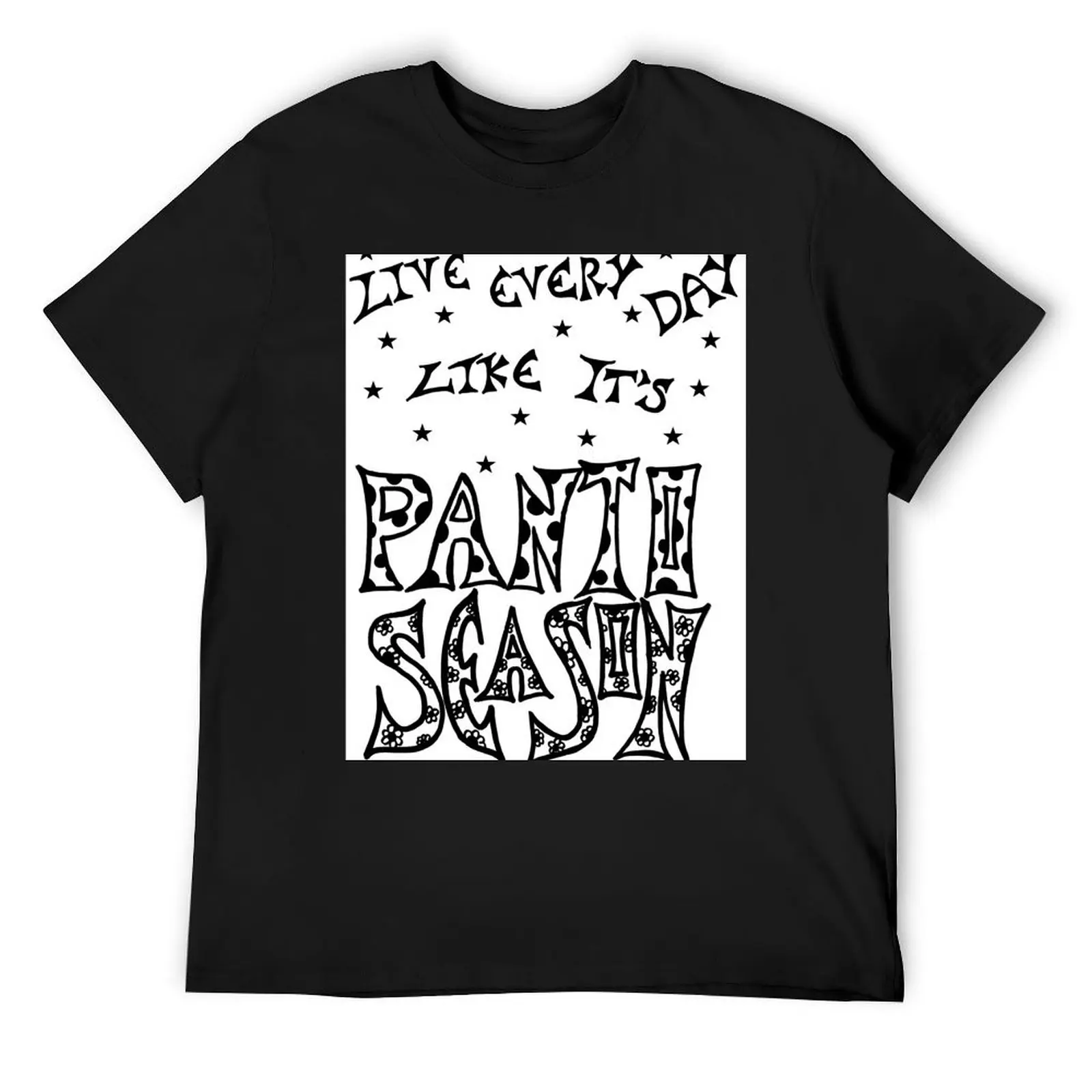 

Live Every Day Like it's Panto Season T-Shirt animal prinfor boys plus size clothes t shirts for men graphic