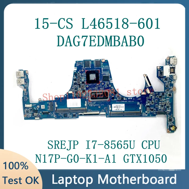 Laptop Motherboard L46518-601 L46518-501 L46518-001 DAG7EDMBAB0 For HP 15-CS W/SREJP I7-8565U CPU N17P-G0-K1-A1 GTX1050 100%Test