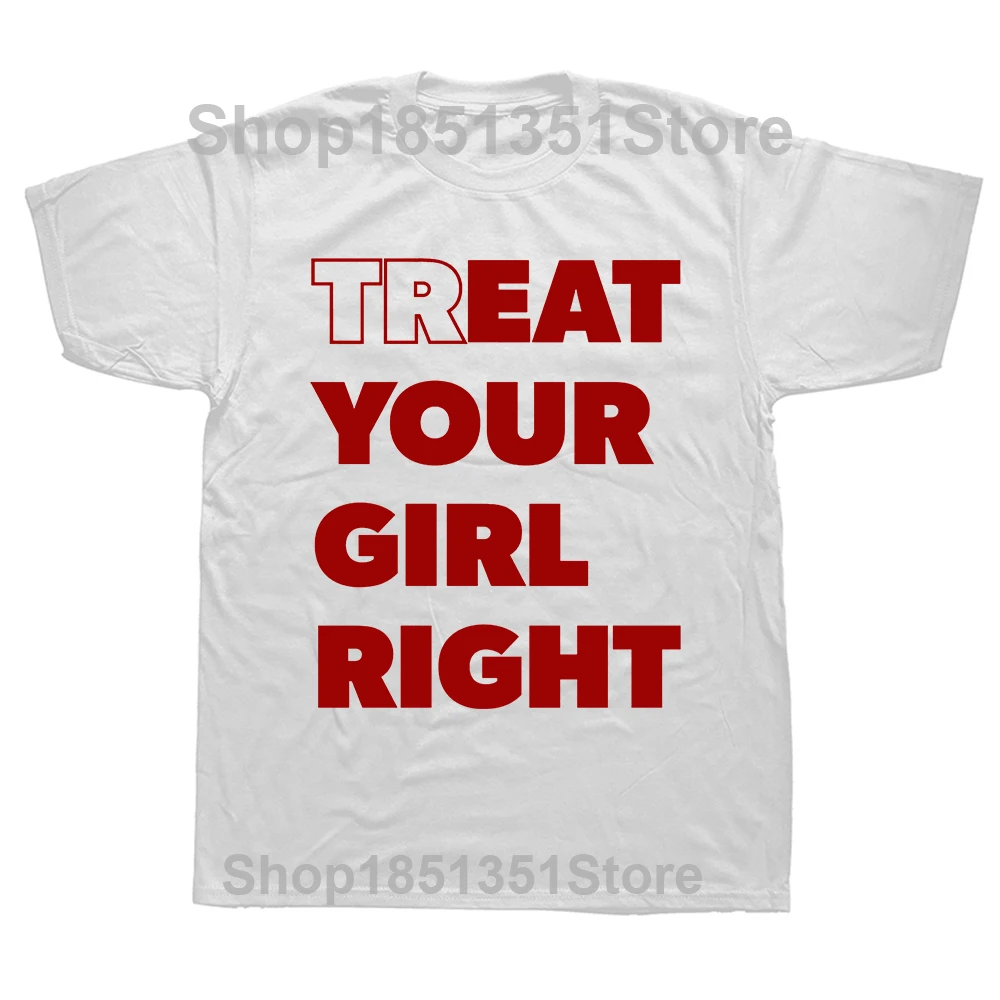 أكل علاج فتاتك على حق مضحك رسالة مطبوعة التي شيرت الشارع الشهير محب عادية موضة تي شيرت Harajuku نمط تيز
