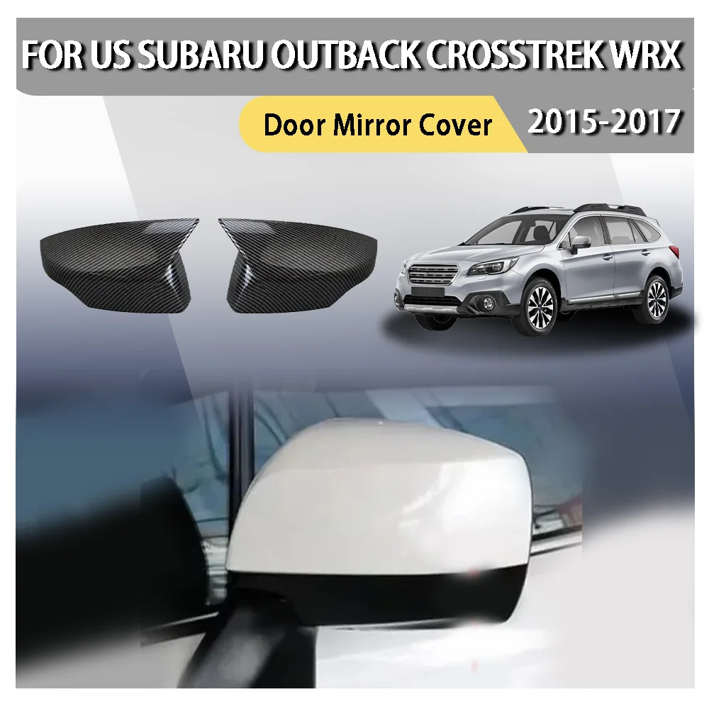 

Car Sticker Rearview Side Mirror Cover For US Subaru Outback Crosstrek WRX 2015-2017 Wing Cap Exterior Door Rear View Case Trim