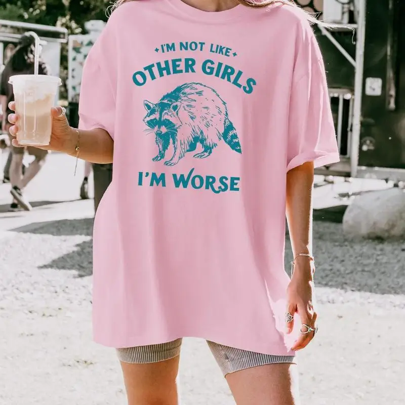 Funny Raccoon T Shirt I'M Not Like Other Girls Worse Sweat Meme Mental Health Sarcastic Women