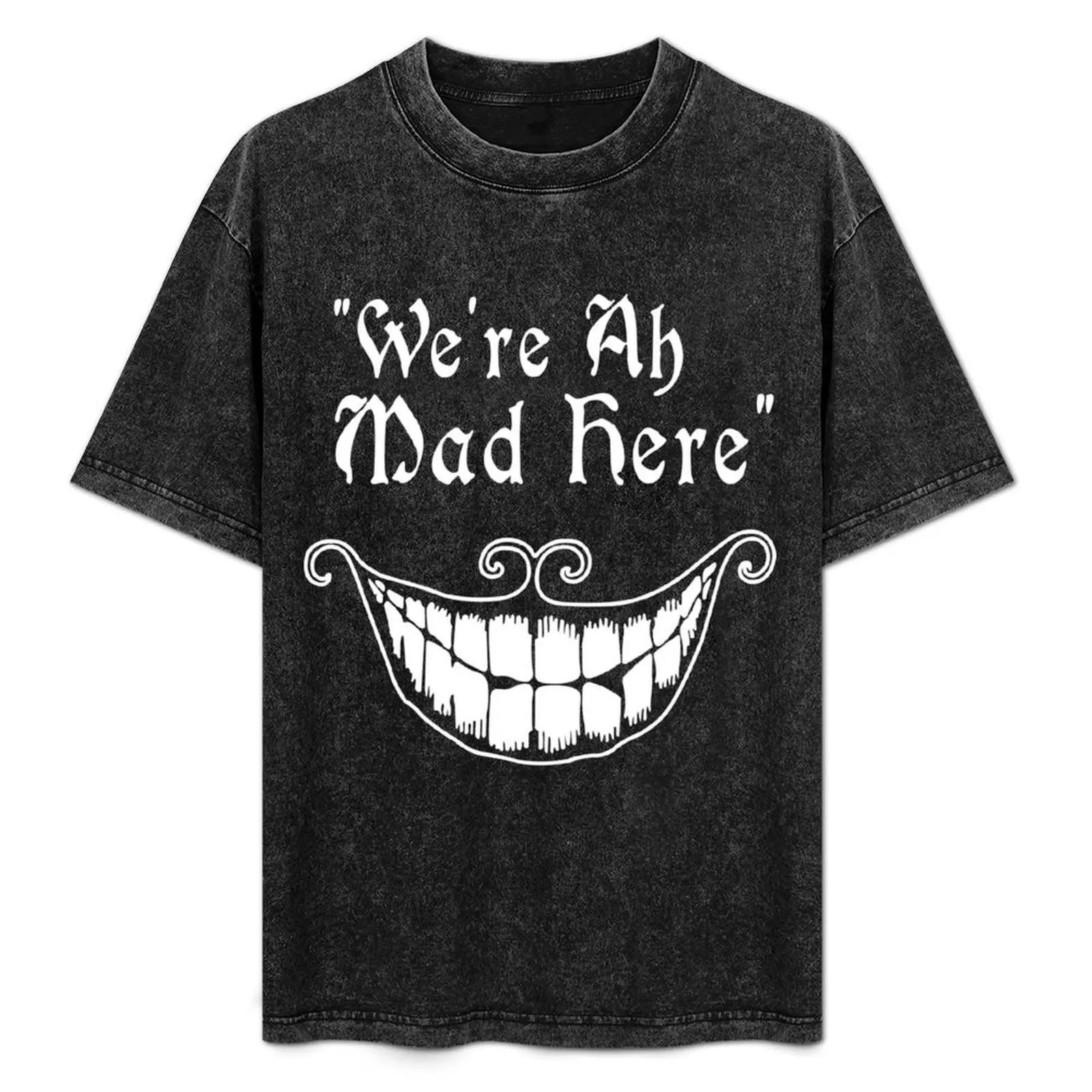 were all mad here Funny Geek Nerd T-Shirt Casual All Match Tee Shirt for Men