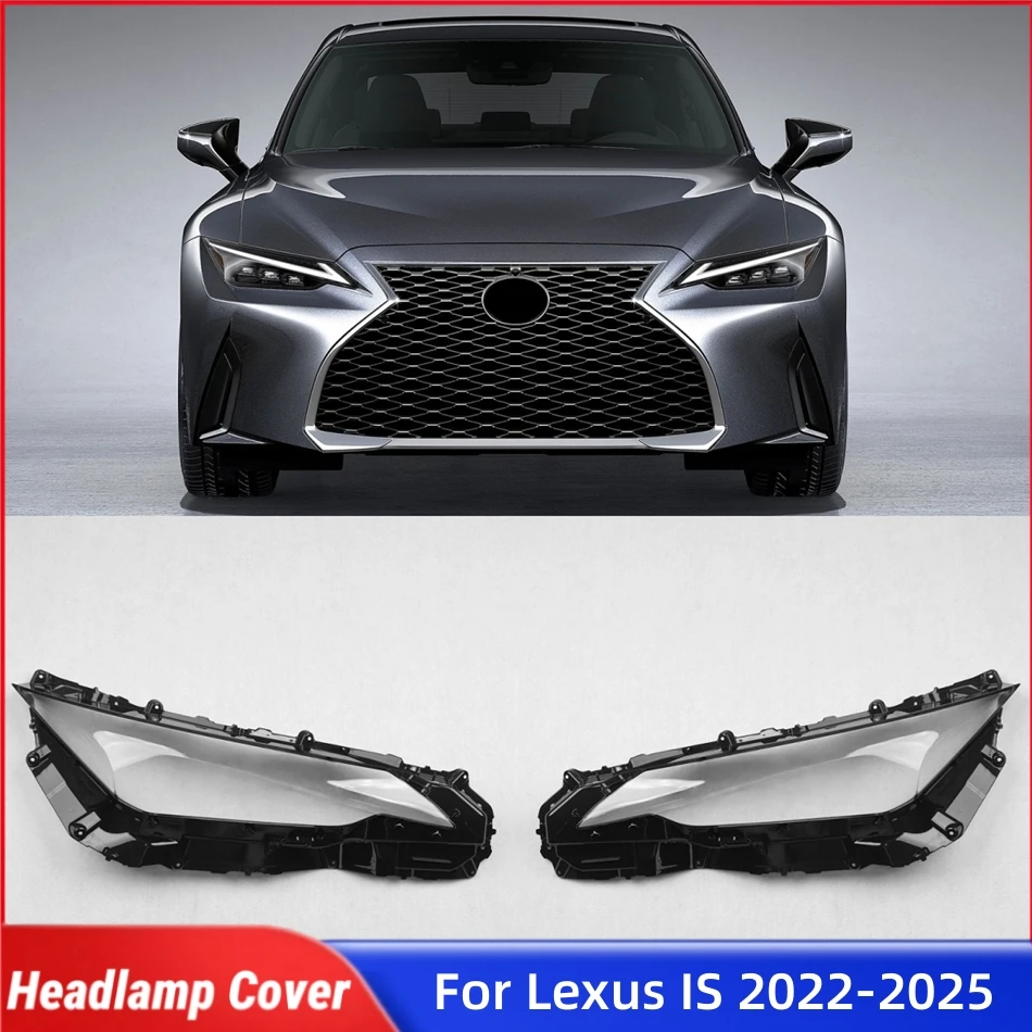 

For Lexus IS IS300 IS350 IS500 2022 2023 2024 2025 Vehicle Accessories Front Headlamp Lamp Cover Glass Lamp Cover