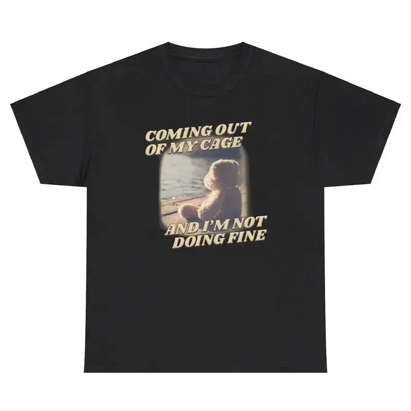 Coming Out Of My Cage And I m Not Doing Fine T Shirt Funny Mental Health Tee