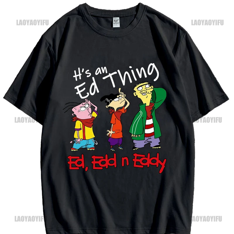 Ed Edd n Eddie الكرتون ITAN ED شيء الكبار تي شيرت جميع الأحجام مخصص مطبوعة التي شيرت الهيب هوب مضحك تي شيرت رجالي تي شيرت