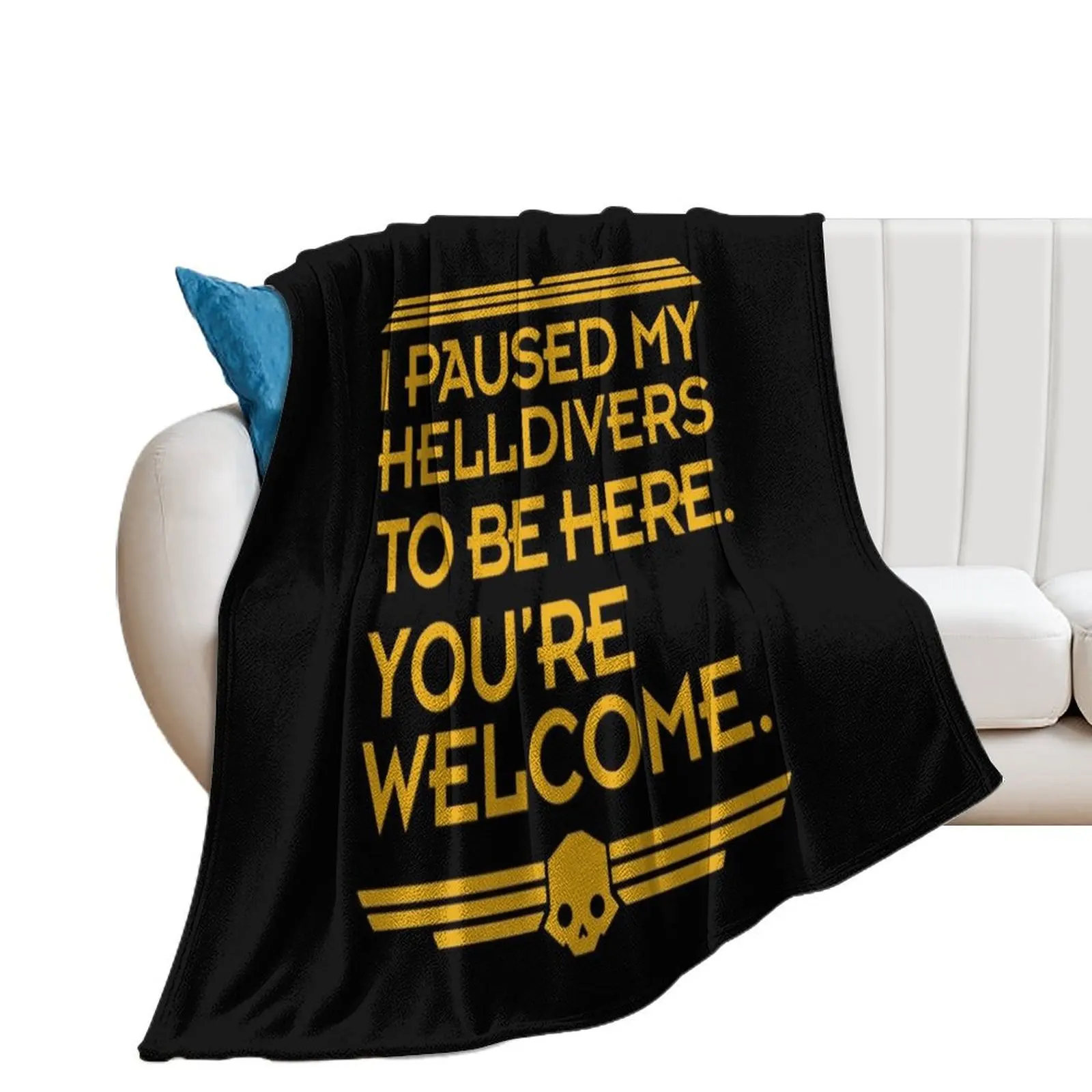 

I paused my helldivers to be here. You're welcome Throw Blanket Weighted for babies Blankets