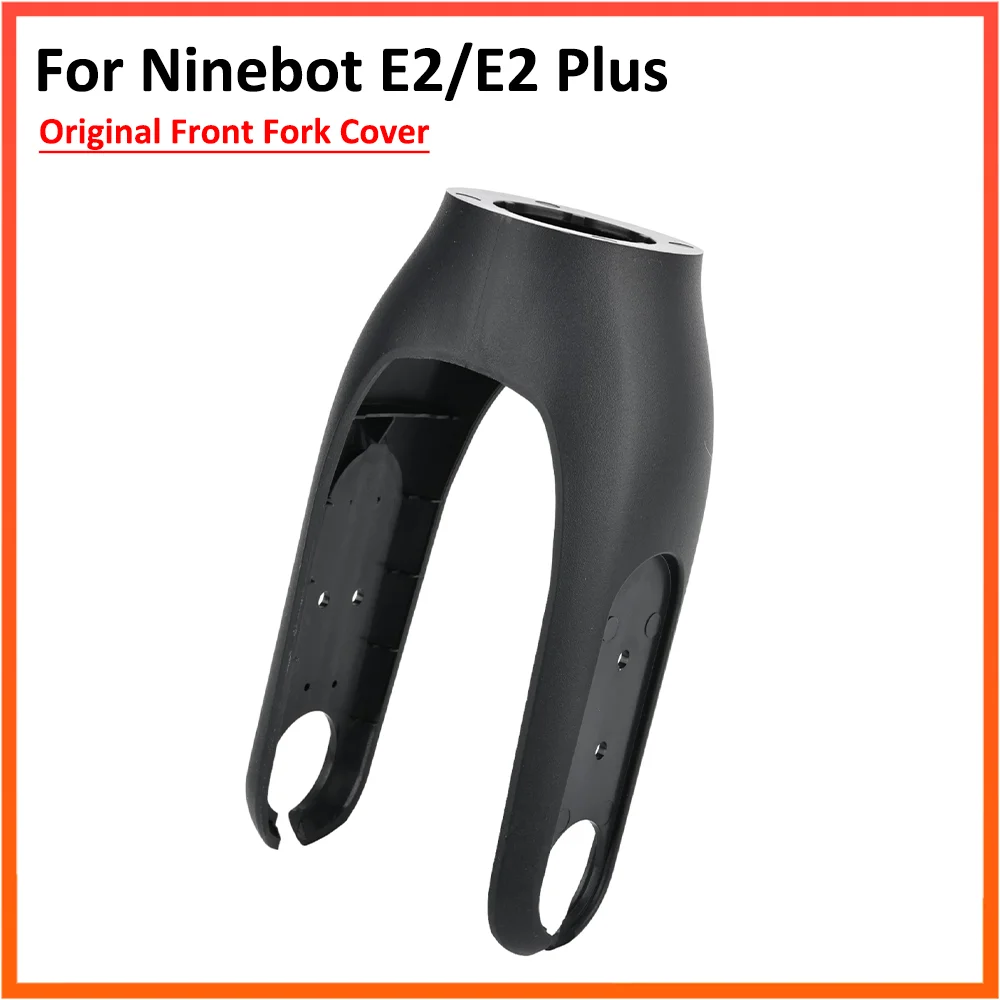 Original Front Fork Cover for Segway Ninebot KickScooter E2 Electric Scooter Plastic Case Replacement Parts Accessories