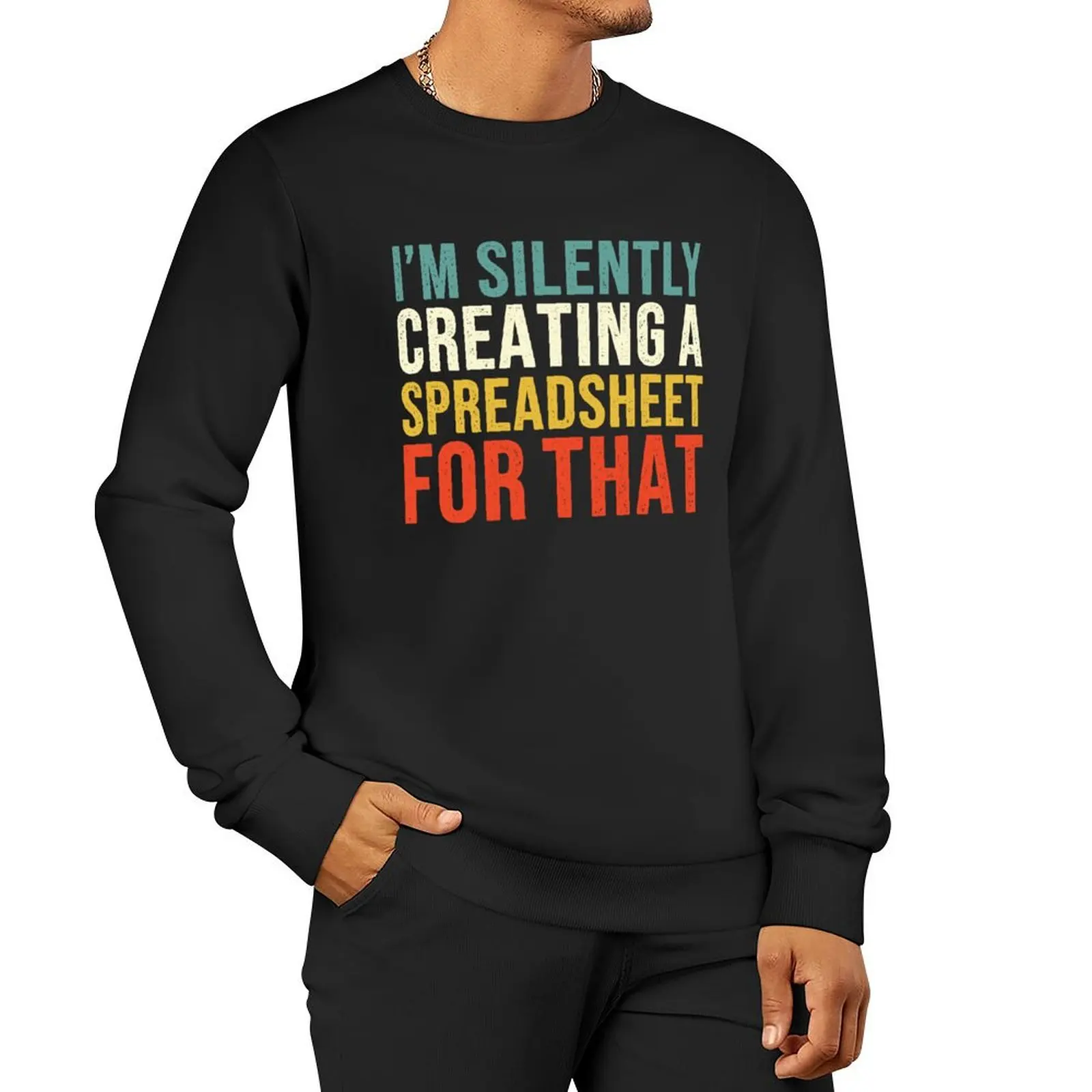 

I'm Silently Creating A Spreadsheet For That, Funny Accountant Sweatshirt winter clothes men wear new hoodies and sweatshirts