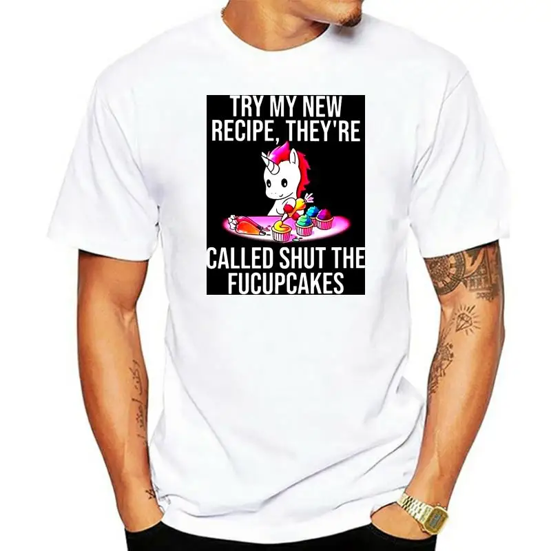 Try My New Recipe They're Called Shut Fucupcakes 100% Cotton Soft T-Shirt Black Custom Print Tee Tshirt