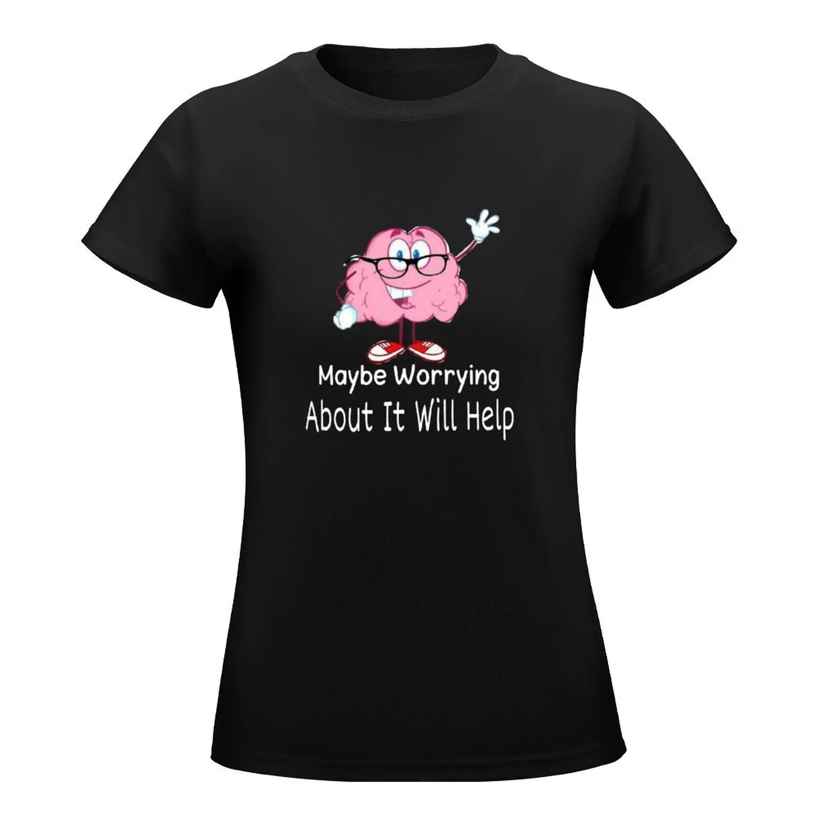 Maybe Worrying About It Will Help T-Shirt cute clothes tees shirts graphic tees Woman clothes