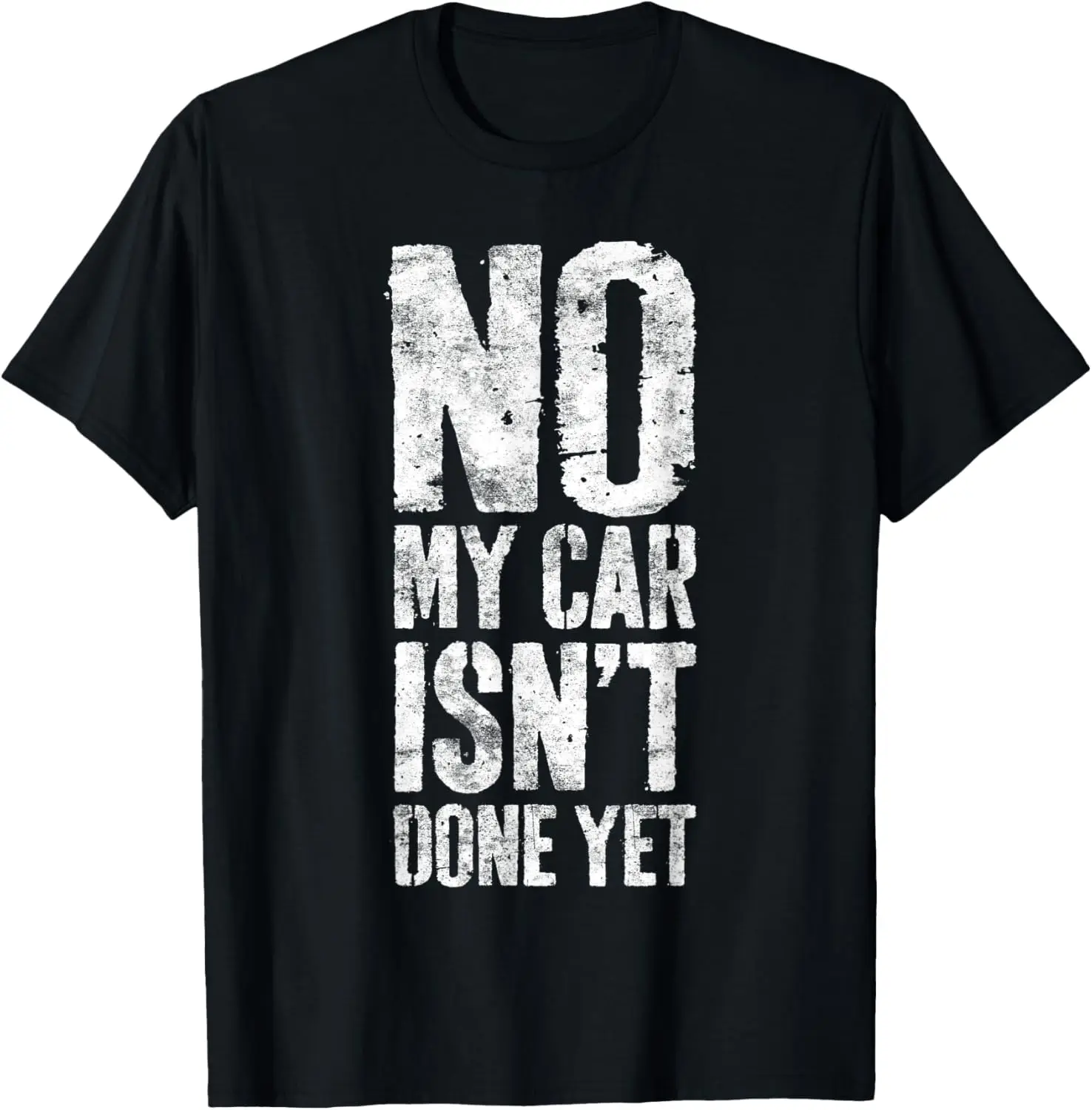 No My Car Isn't Done Yet T-Shirt Mechanic Shirt T-Shirt