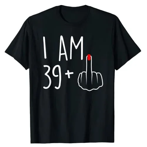 40 Years Old Party Graphic Tee Top Cool Personality Mama Gift I Am 39 Plus 1 Middle Finger for A 40th Birthday for Women T-Shirt