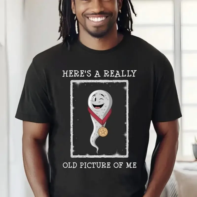 Here'S A Really Old Picture Of Me Funny Sperm Cool Birthday Men'S T Shirt