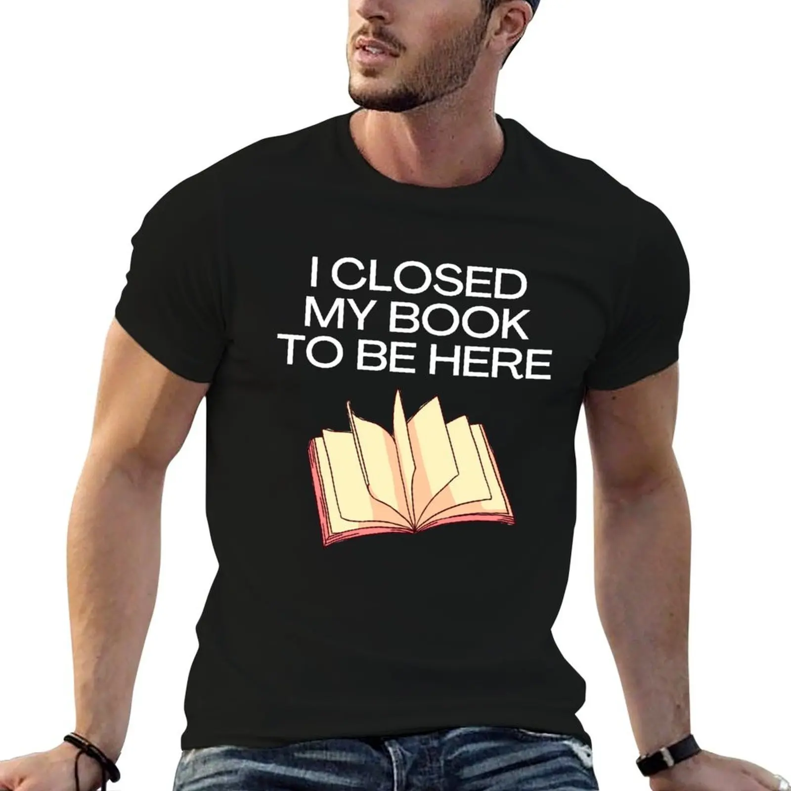 Me cerrado mi libro para estar aquí, camiseta divertida de regalo, camisetas de anime para hombre, camisetas para hombre, paquete de camisetas de algodón con estampado