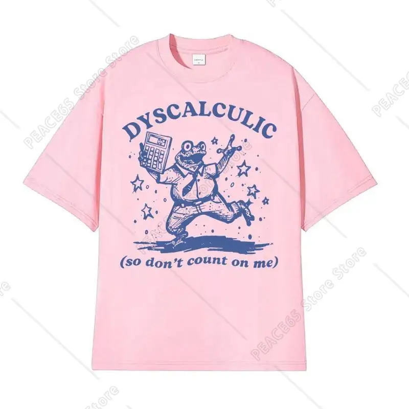 Dyscalculic So Don't Count on Me Funny T-shirt Humor Human Frog Meme Retro Graphic Tshirts Men Women Fashion O-Neck Tops T Shirt