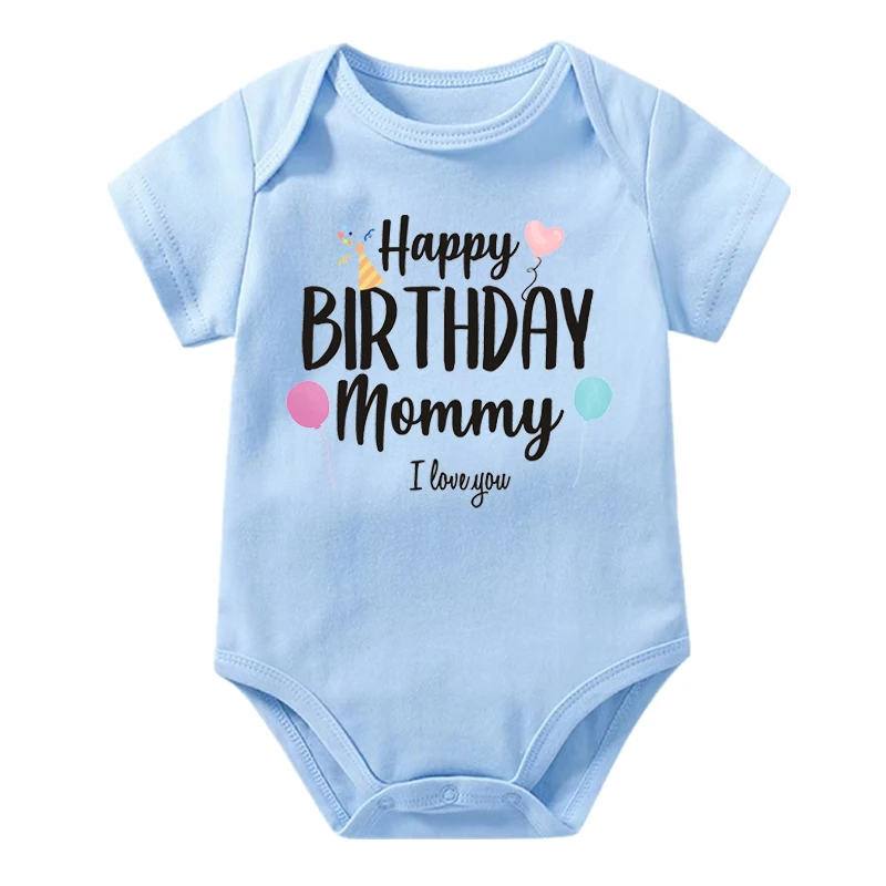 Happy Birthday Mommy I Love You Baby Bodysuit Clothes Newborn Boys Girls Jumpsuit Infant Mommy\'s Birthday Outfit Best Gifts