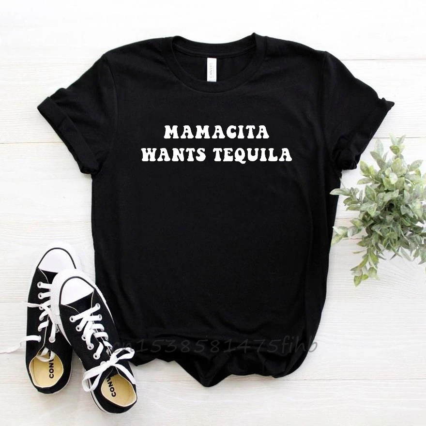 Mamacita Wants Tequila Print Women Tshirt No Fade Premium T Shirt For Lady Girl Woman T-Shirts Graphic Top Tee Customize