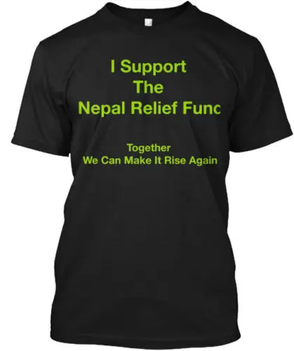 Help The Nepal Relief Fund Tee T-Shirt Made in the USA Size S to 5XL