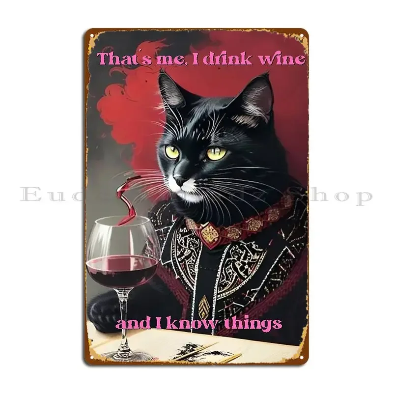 That S Me I Drink Wine And I Know Things Metal Sign Retro Decoration Garage Character Designing Tin Sign Poster
