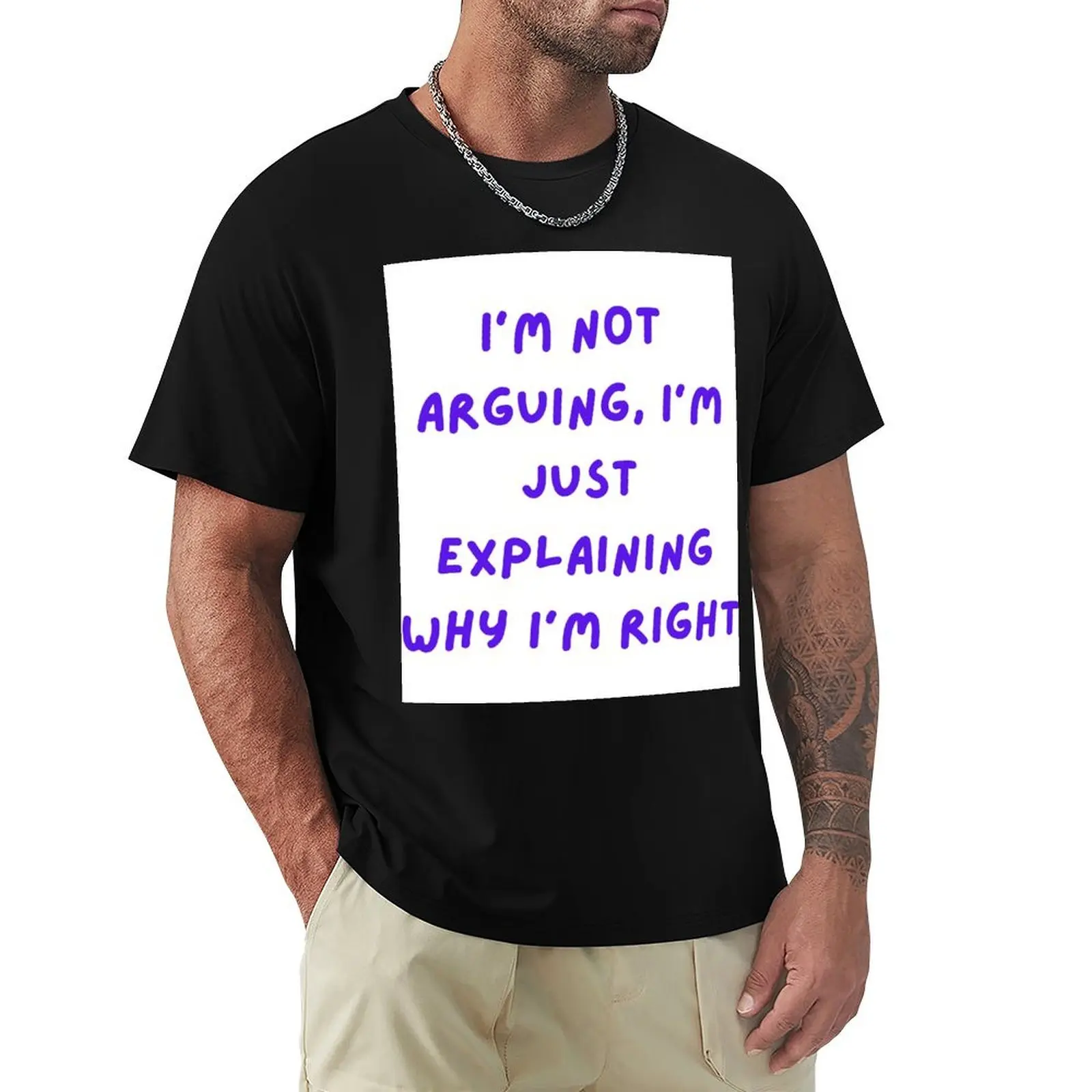 I'm Not Arguing, I'm Explaining Why I'm Right T-Shirt Lightweight Hiking T-Shirt