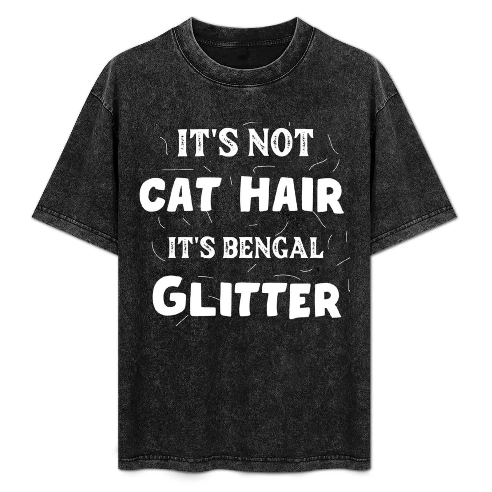 

It's not cat hair it's Bengal Glitter Funny Bengal Cat Vintage Funny Kitt Or Kitten Animals T-Shirt