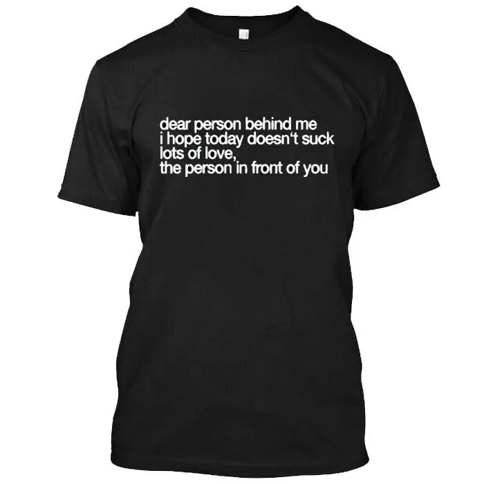 NWT CUSTOM DEAR PERSON BEHIND ME SHIRT FOR MEN WOMEN BLACK SIZE S-5XL