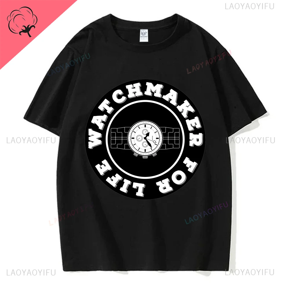 Watchmaker for Life Watch Collector Clockmaker Graphic Printed Tshirt Streetwear Casual Fashion Cotton Man T-shirt Y2K Women Tee