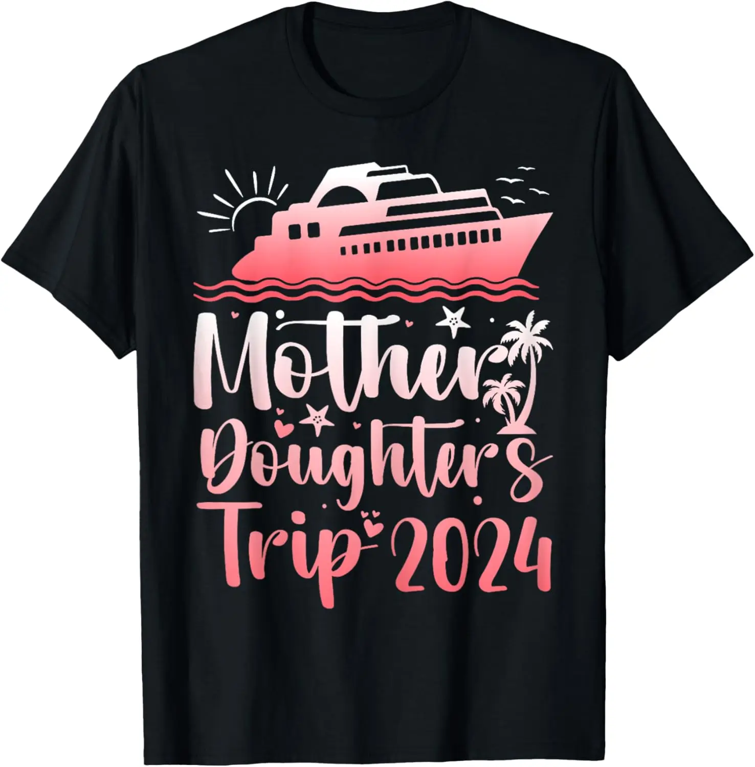 

Cruise Mother Daughter Trip 2024 Funny Mom Daughter Vacation T-Shirt