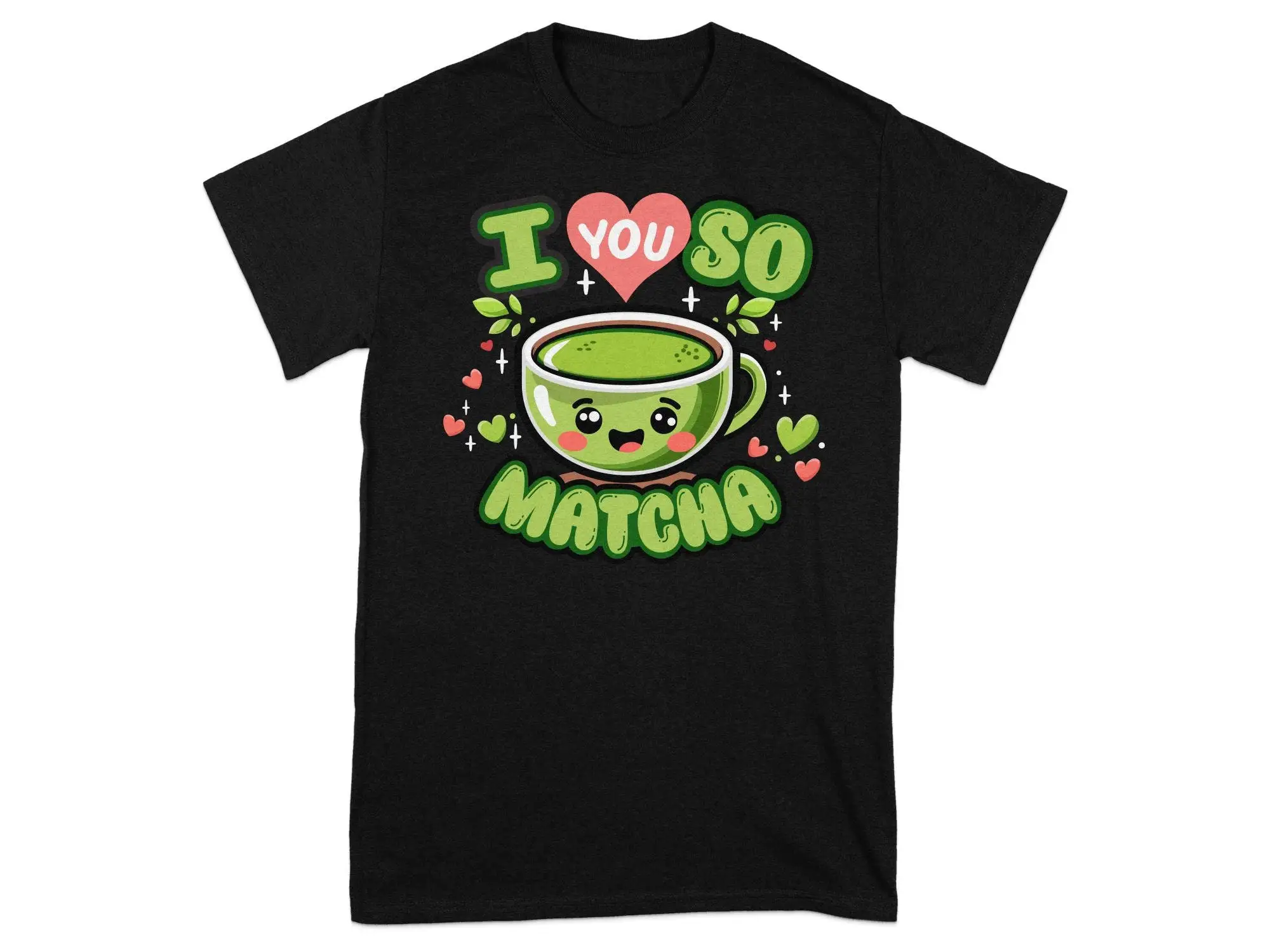 I Love You So Matcha Cute Green Tea Cup Cartoon T Shirt Fun Japanese Inspired Kawaii Lover GifT