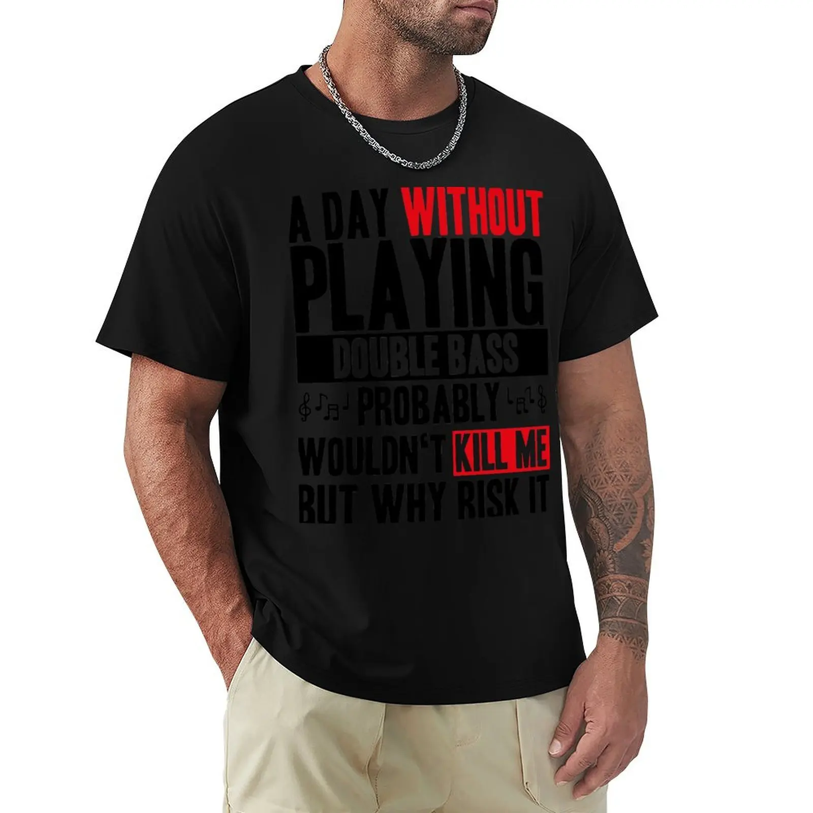 

A day without playing Double bass funny quote T-Shirt Essential Solid Color T-Shirt
