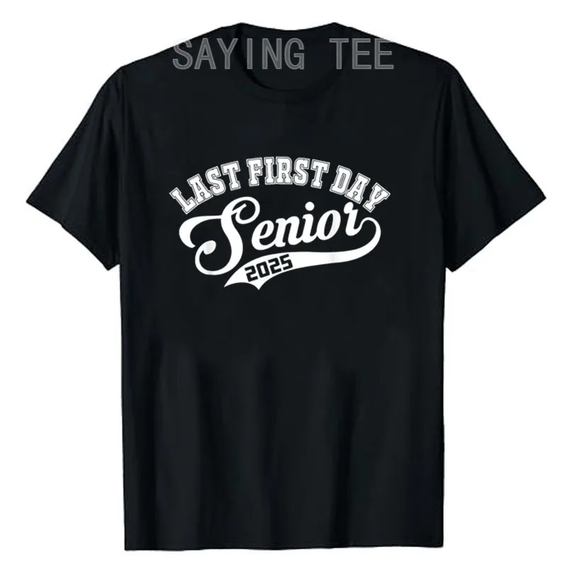 

Last First Day Senior 2025 Class of 2025 Back To School T-Shirt Schoolwear Clothes Humor Funny Letters Printed Saying Tee Tops