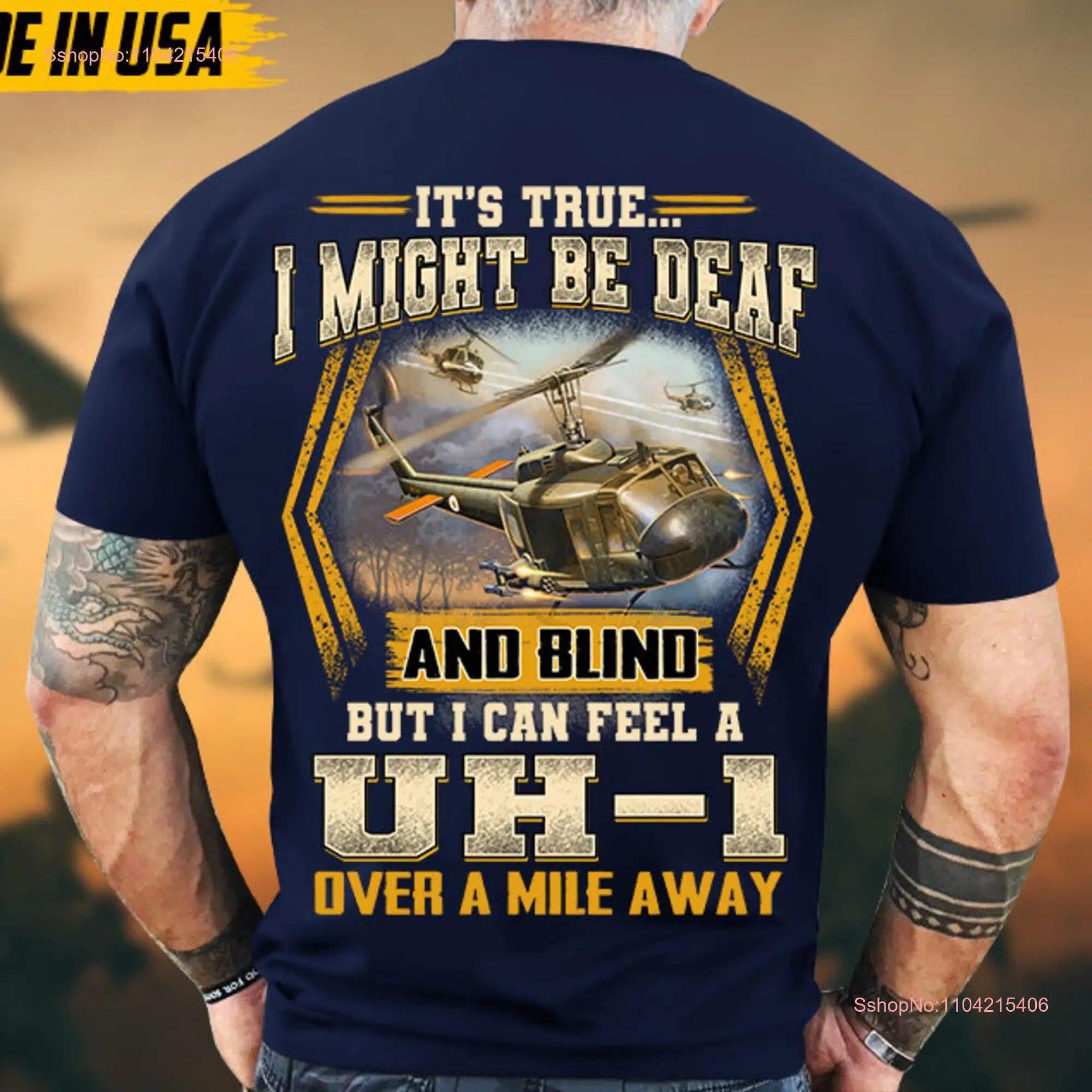 I Might Be Half Deaf And Blind But Can Still Hear A UH 1 Over Mile Away Vietnam Veteran T Shirt For Dad Grandpa Husband Patriot