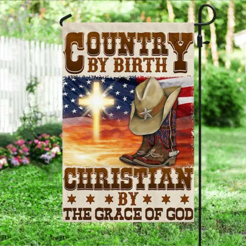 Cowboy Flag Country By Birth Christian By The Grace Of God Garden Flag