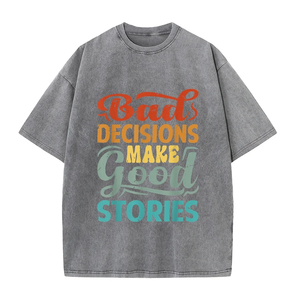 Bad Decisions Make Good Stories T-Shirt Men's Clothes Short Sleeve Casual Graphic T Shirt Men Cotton Tee Summer Top Humor Funny