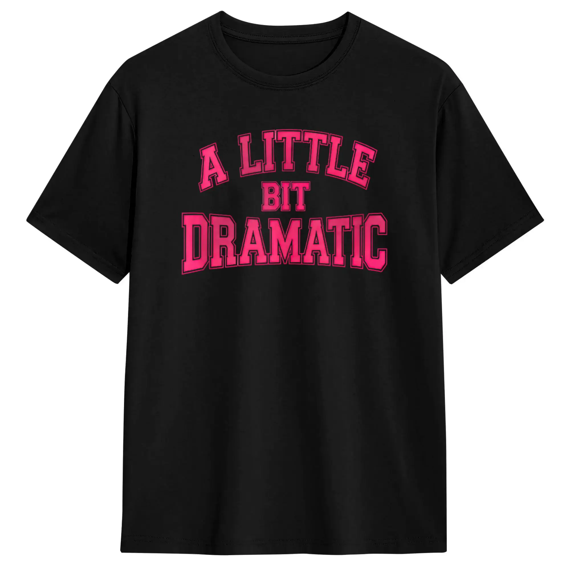 A Little Bit Dramatic T Shirt Summer  Harajuku T-Shirts Cotton O-Neck Plus Size Clothes Short Sleeve Street Style Tops