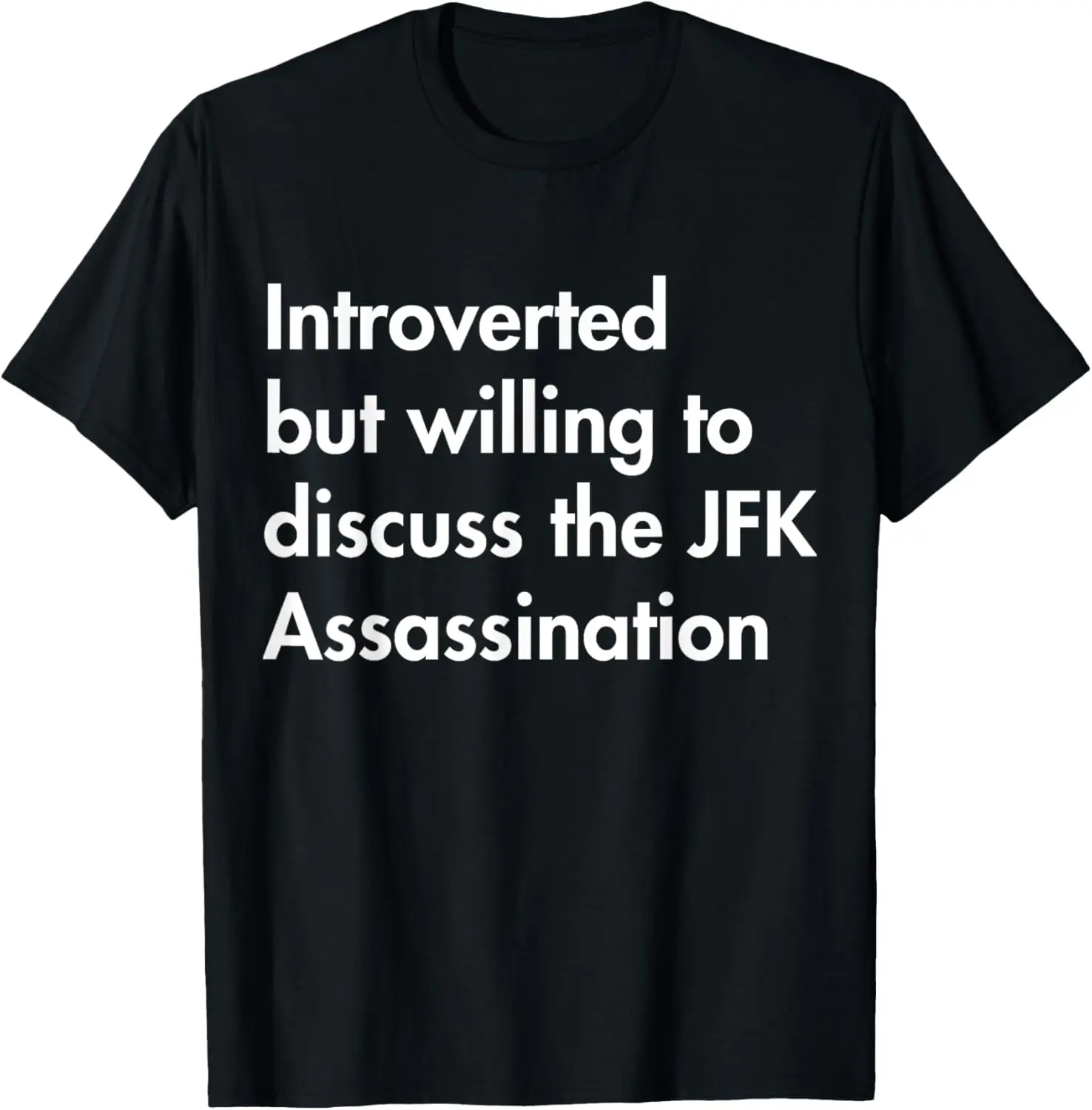 

Интроверт, но будет обсудить футболку Jfk Assassination