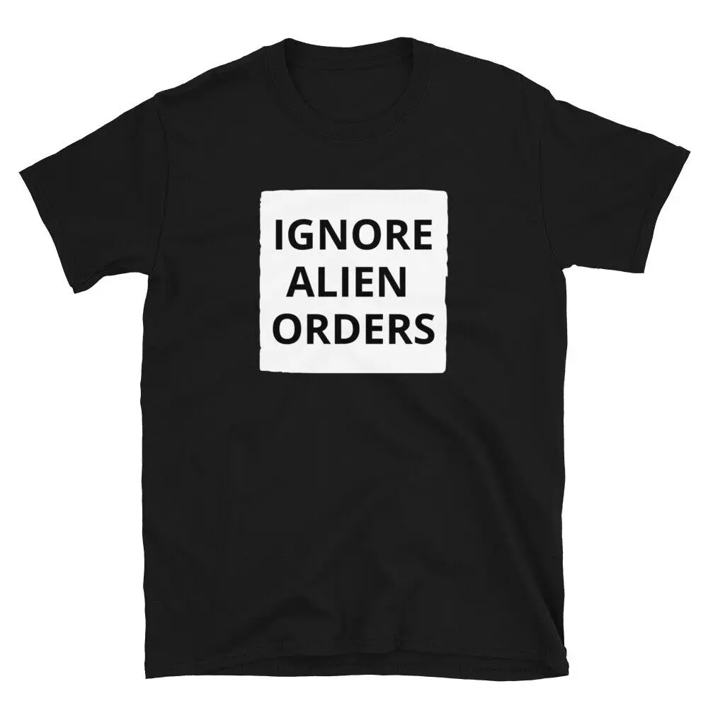 IGNORE ALIEN ORDERS T-Shirt