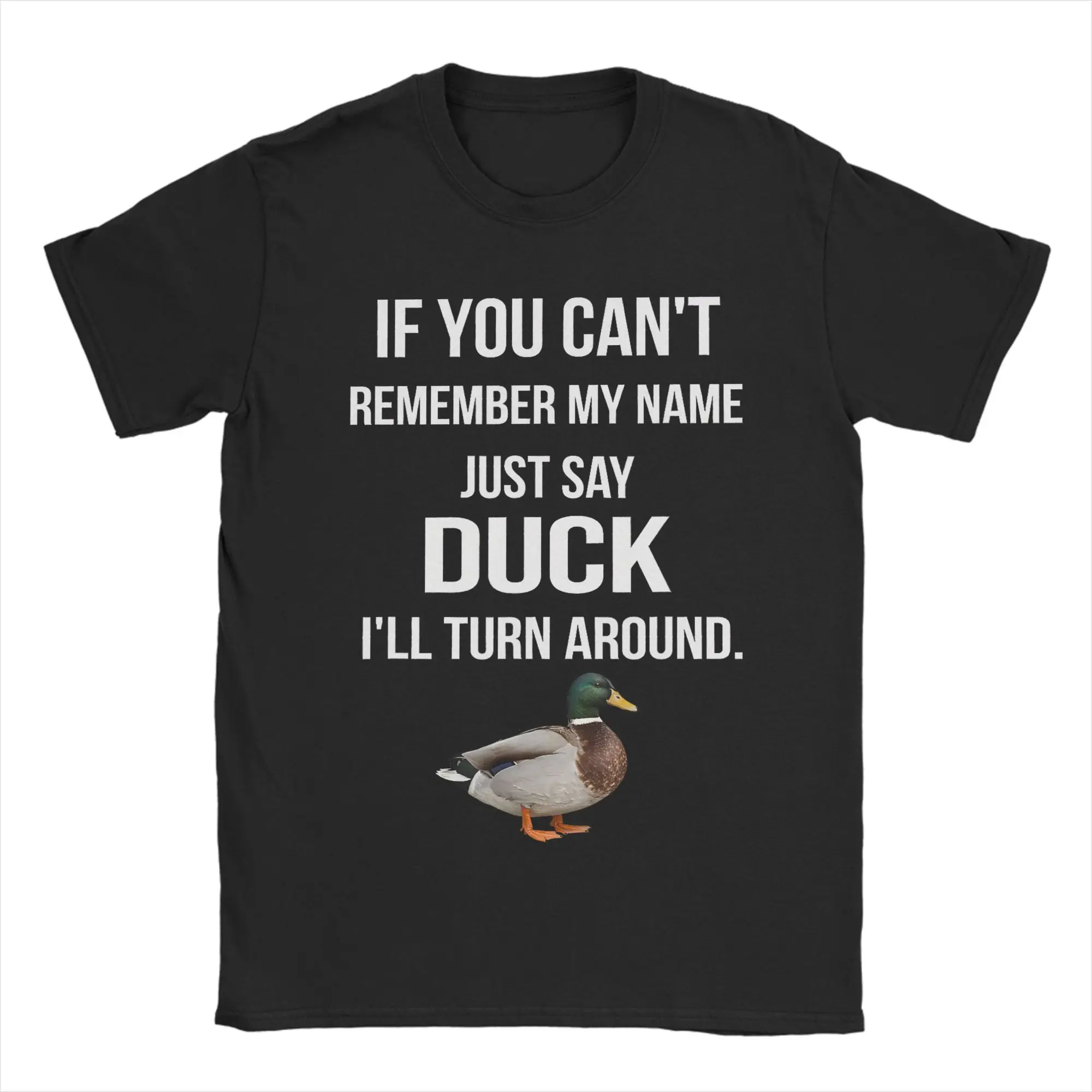 Men T-Shirt If You Can't Remember My Name Funny Cotton Tee Shirt Short Sleeve Just Say Duck T Shirt Crew Neck Tops Classic