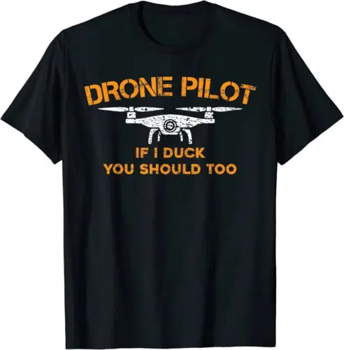 NEW LIMITED Drone Pilot If I Duck You Should Too Funny RC Quadcopter T-Shirt