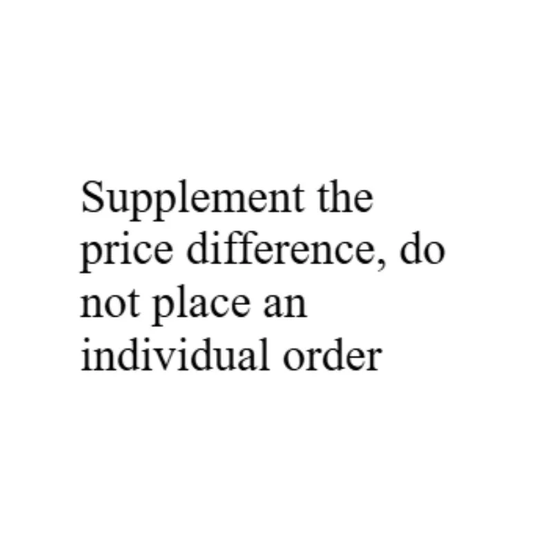 

Supplement the price difference, do not place an individual order