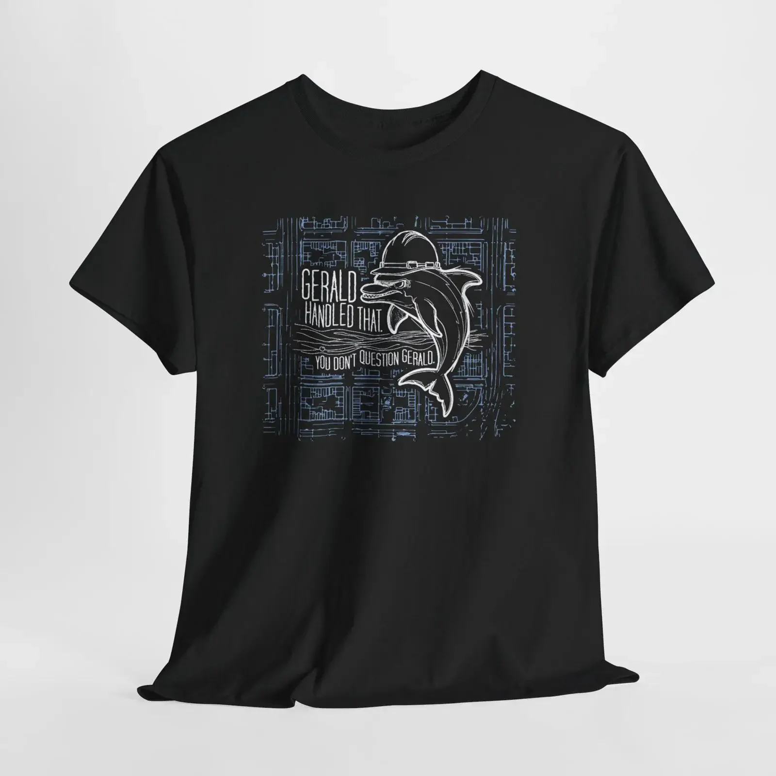You Don't Question Gerald The Dolphin Foreman T Shirt Funny Underwater City Absurd Meme Humor Work vintage Washed Breathable