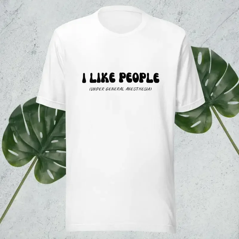 Funny Anesthesia T Shirt I Like People Under General