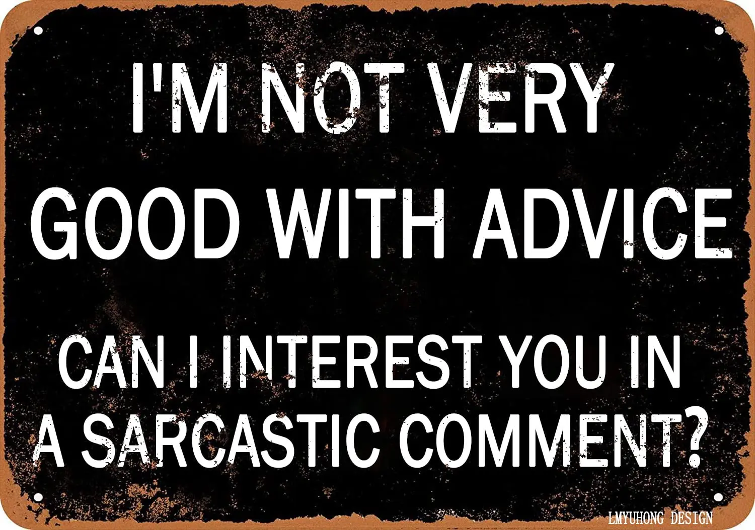 LMYUHONG 12x8in Metal Sign i'm not very good with advice can i interest you in a sarcastic comment？ Wall Vintage Decor Hangi