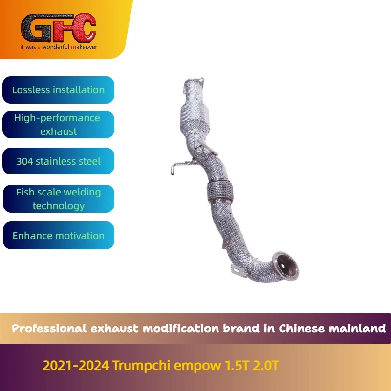 

GFC brand for the 2021-2024 Trumpchi Empow 1.5T Empow R 2.0T cattless downpipe 、200 cell catalytic pipe and mid straight pipe.