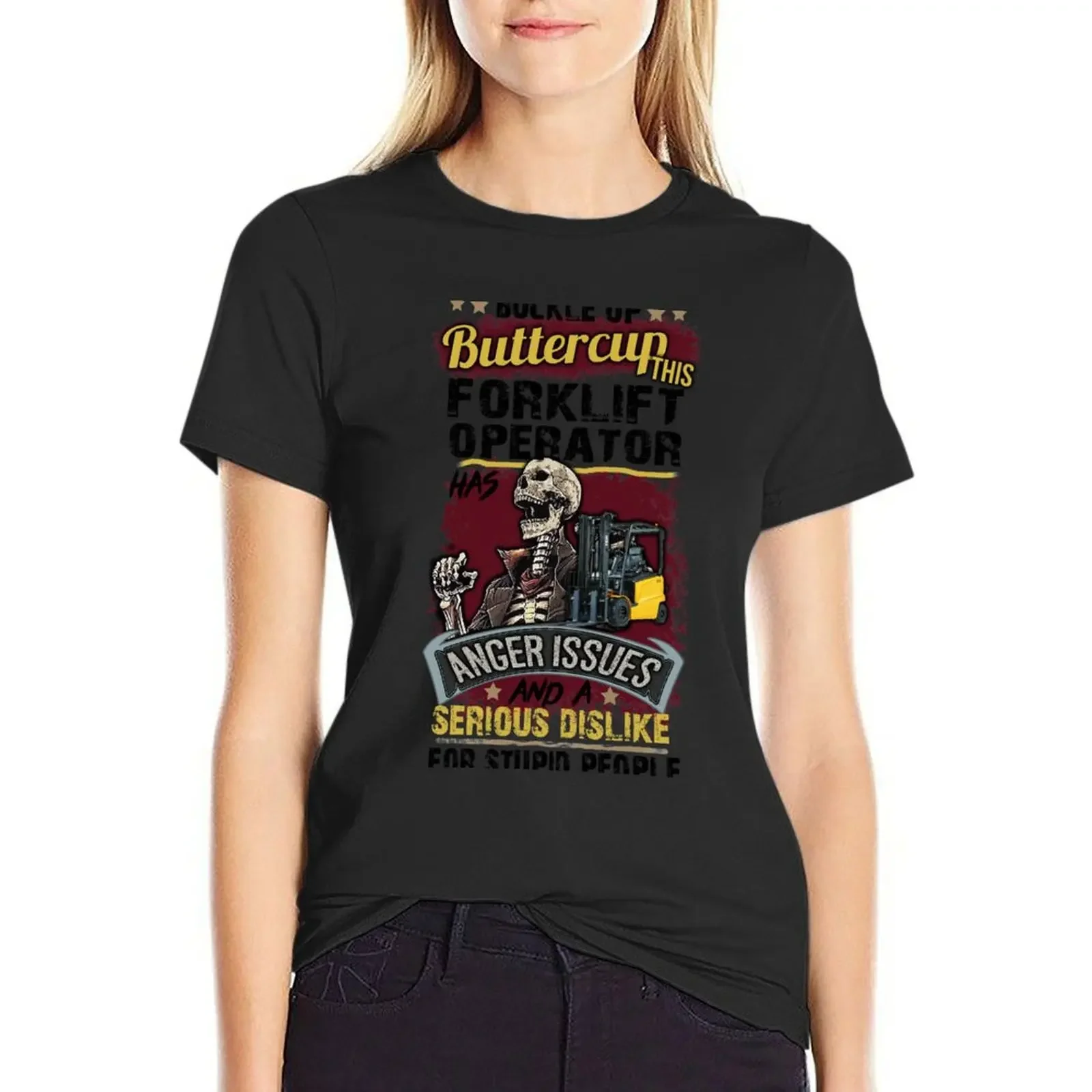

buckle up buttercup this forklift operator has anger issues and a serious dislike for stupid people T-Shirt