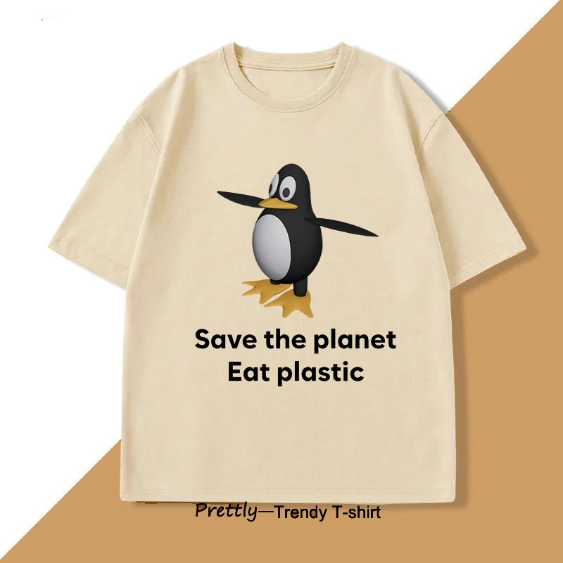 Save The Earth Eat Plastic T-shirts Funny Penguin Lover T Shirt Unhinged Tshirt Casual Cotton Short Sleeve O Neck Tshirt Unisex