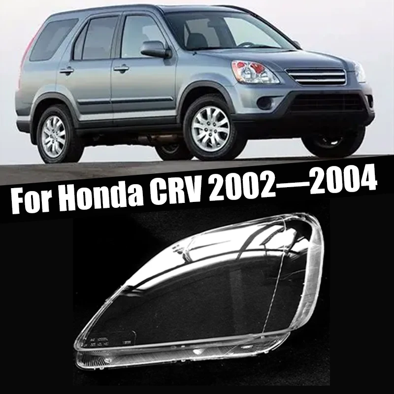 

Headlamp Lens Glass Replacement Clear Front Lampshade Auto Shell For Honda CRV 2002 2003 2004 Headlight Cover Car Accessories
